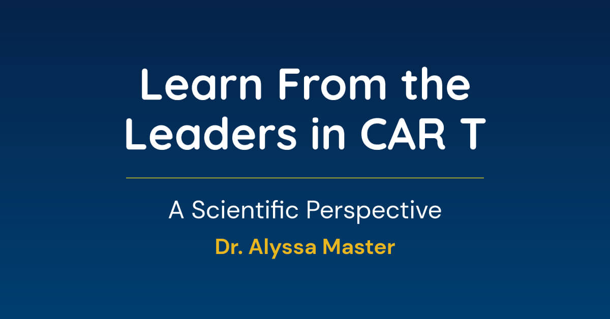 Learn From The Leaders in CAR T A Scientific Perspective